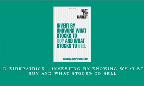 Charles D.Kirkpatrick – Investing By Knowing What Stocks to Buy and What Stocks to Sell