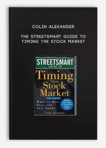 Colin Alexander - The Streetsmart Guide to Timing the Stock Market