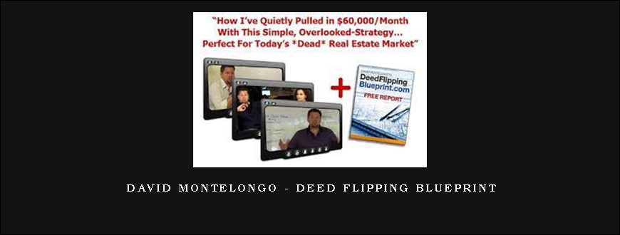 David Montelongo – Deed Flipping Blueprint