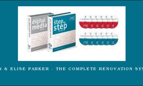 Dean & Elise Parker – The Complete Renovation System