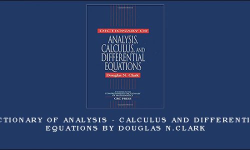 Dictionary of Analysis – Calculus and Differential Equations by Douglas N.Clark