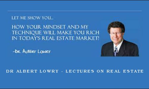Dr Albert Lowry – Lectures on Real Estate