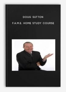 F.A.M.E. Home Study Course by Doug Sutton