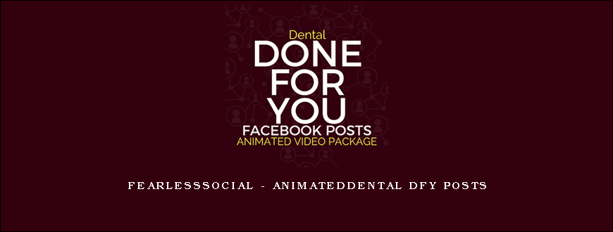 FearLessSocial – AnimatedDental DFY Posts