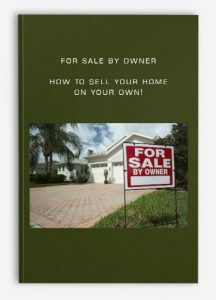 For Sale By Owner- How To Sell Your Home On Your Own!