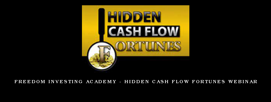 Freedom Investing Academy – Hidden Cash Flow Fortunes Webinar