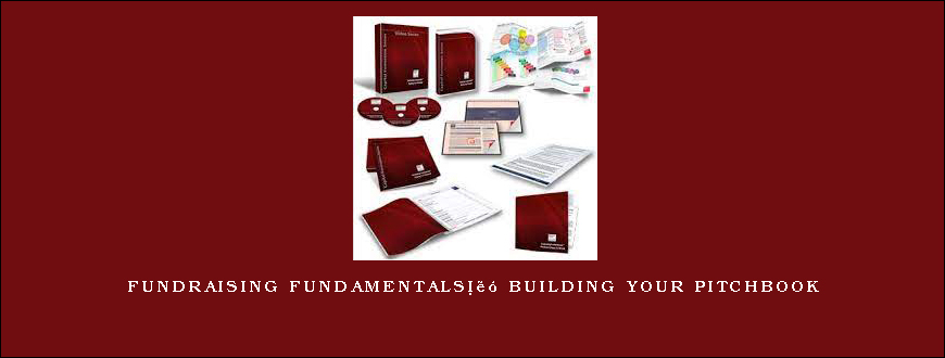 Fundraising Fundamentalsâ„¢ Building Your Pitchbook