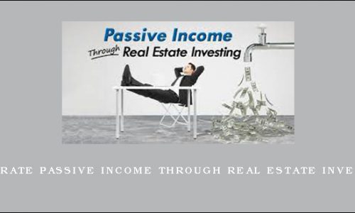 Generate Passive Income Through Real Estate Investing