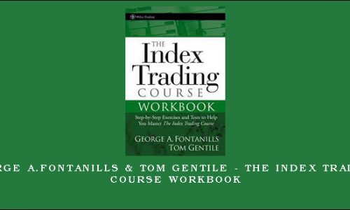 George A.Fontanills & Tom Gentile – The Index Trading Course WorkBook