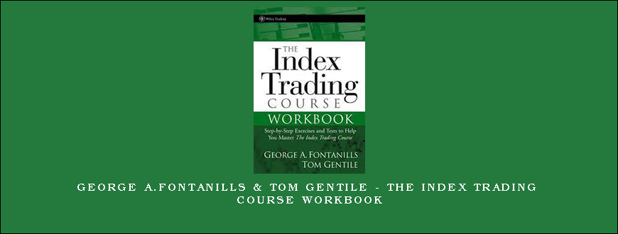 George A.Fontanills & Tom Gentile – The Index Trading Course WorkBook