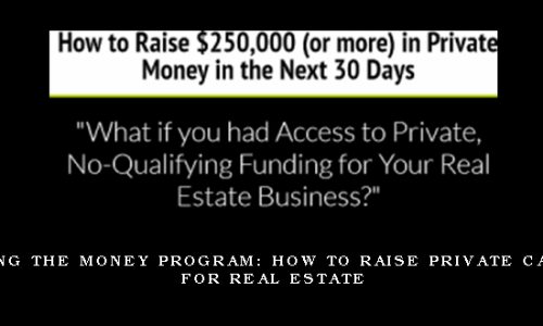 Getting the Money Program: How to Raise Private Capital for Real Estate