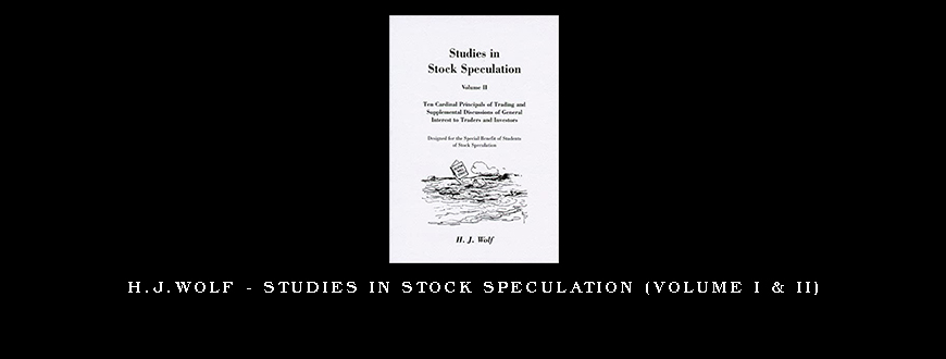 H.J.Wolf – Studies in Stock Speculation (Volume I & II)
