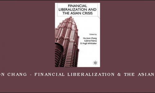 Ha-Joon Chang – Financial Liberalization & the Asian Crisis