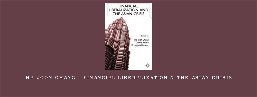 Ha-Joon Chang – Financial Liberalization & the Asian Crisis