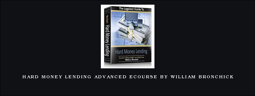 Hard Money Lending Advanced eCourse by William Bronchick