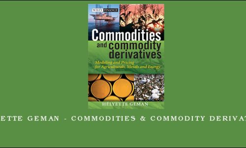Helyette Geman – Commodities & Commodity Derivatives