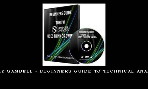Henry Gambell – Beginners Guide To Technical Analysis