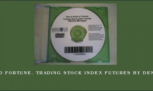 How to Build Fortune. Trading Stock Index Futures by Dennis Minogue