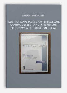 How to Capitalize on Inflation Commodities and a Wartime Economy with Just One Play by Steve Belmont