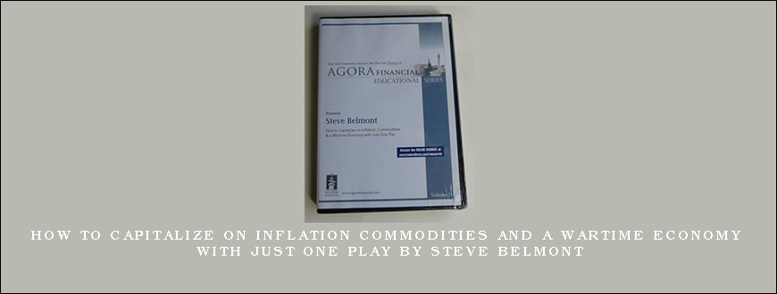 How to Capitalize on Inflation Commodities and a Wartime Economy with Just One Play by Steve Belmont