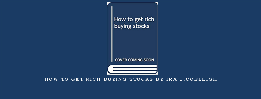How to Get Rich Buying Stocks by Ira U.Cobleigh