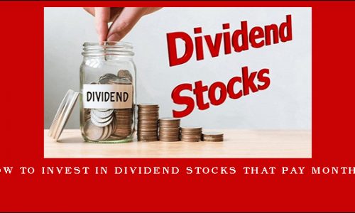 How to Invest In Dividend Stocks That Pay Monthly