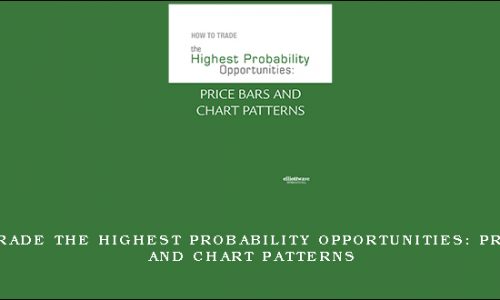 How to Trade the Highest Probability Opportunities: Price Bars and Chart Patterns