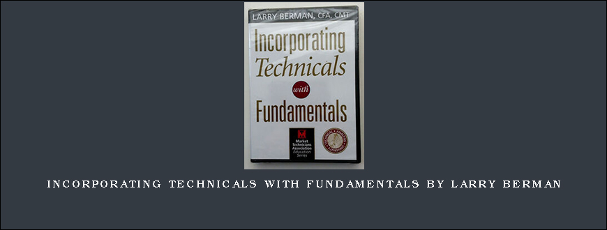 Incorporating Technicals with Fundamentals by Larry Berman