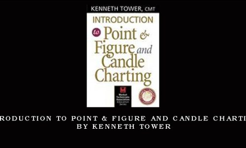 Introduction to Point & Figure and Candle Charting by Kenneth Tower