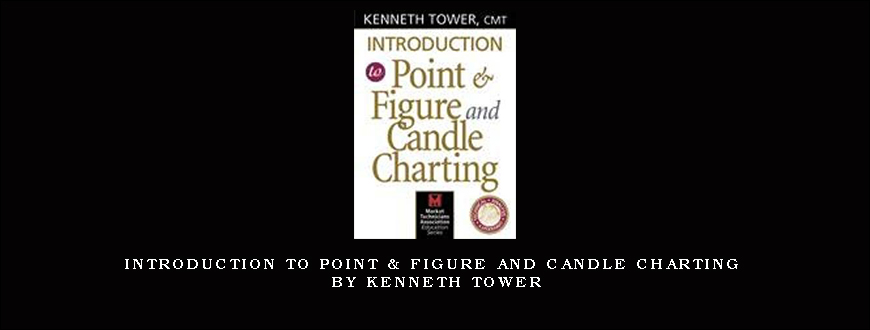 Introduction to Point & Figure and Candle Charting by Kenneth Tower