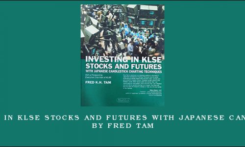 Investing In KLSE Stocks and Futures With Japanese Candlestick by Fred Tam