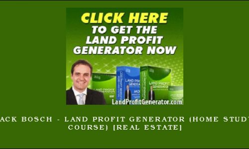 Jack Bosch – Land Profit Generator (Home Study Course) [Real Estate]