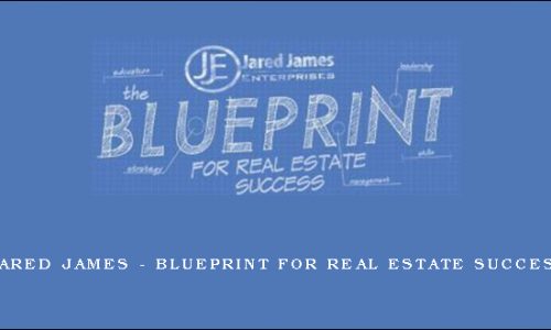 Jared James – Blueprint For Real Estate Success