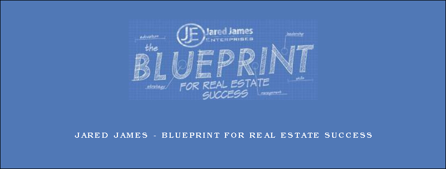 Jared James – Blueprint For Real Estate Success