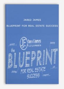Jared James - Blueprint For Real Estate Success