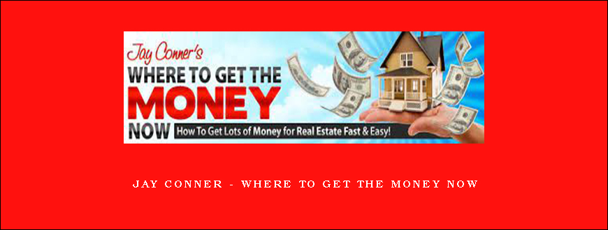 Jay Conner – Where To Get The Money Now