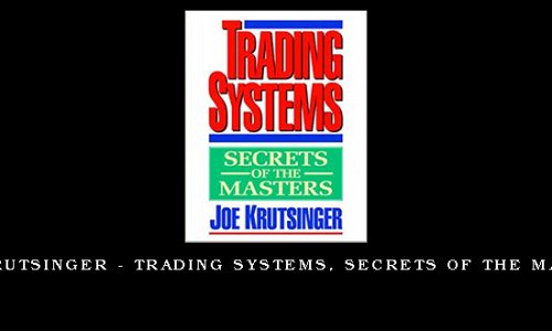 Joe Krutsinger – Trading Systems, Secrets of the Masters