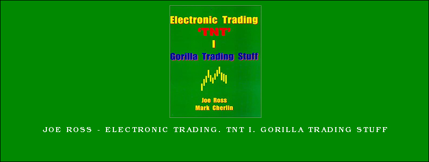 Joe Ross – Electronic Trading. TNT I. Gorilla Trading Stuff