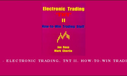 Joe Ross – Electronic Trading. TNT II. How-to-Win Trading Stuff