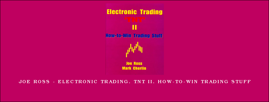 Joe Ross – Electronic Trading. TNT II. How-to-Win Trading Stuff