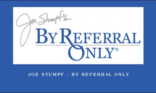 Joe Stumpf – By Referral Only