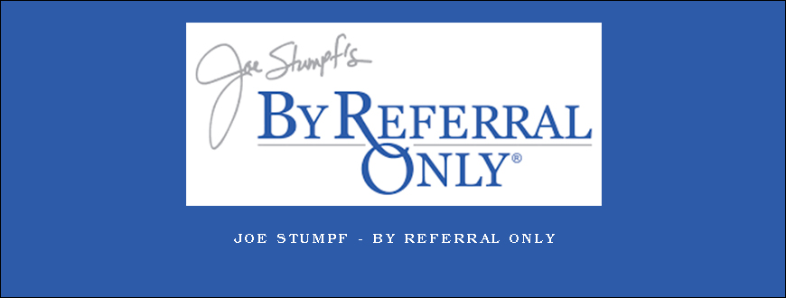 Joe Stumpf – By Referral Only
