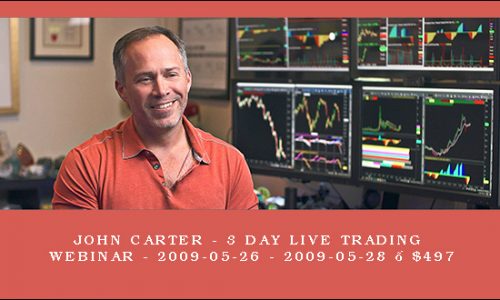 John Carter – 3 Day Live Trading Webinar – 2009-05 – $497