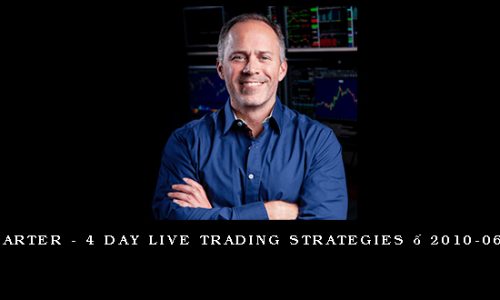 John Carter – 4 Day Live Trading Strategies – 2010-06 – $995