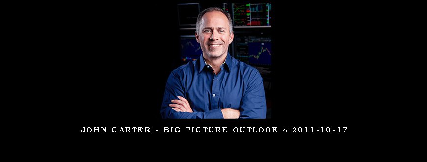 John Carter – Big Picture Outlook – 2011-10-17