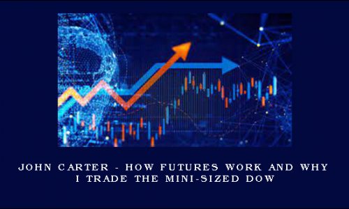 John Carter – How Futures Work and Why I Trade the Mini-Sized Dow
