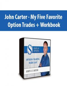 John Carter – My Five Favorite Option Trades + Workbook
