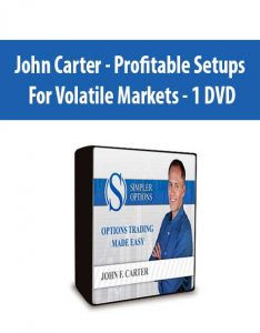 John Carter – Profitable Setups For Volatile Markets – 1 DVD
