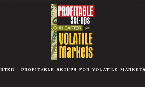 John Carter – Profitable Setups For Volatile Markets – 1 DVD