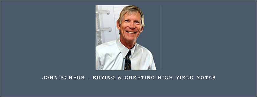 John Schaub – Buying & Creating High Yield Notes